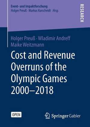 Cost and Revenue Overruns of the Olympic Games 2000–2018 de Holger Preuß