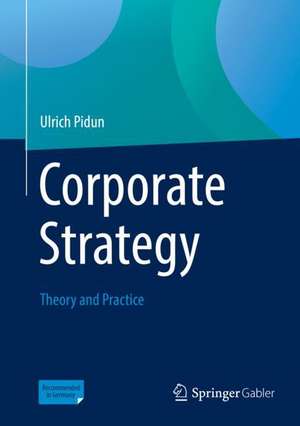 Corporate Strategy: Theory and Practice de Ulrich Pidun