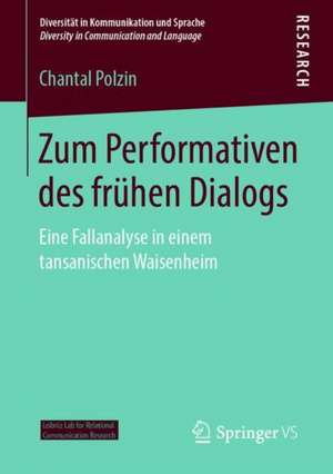 Zum Performativen des frühen Dialogs: Eine Fallanalyse in einem tansanischen Waisenheim de Chantal Polzin