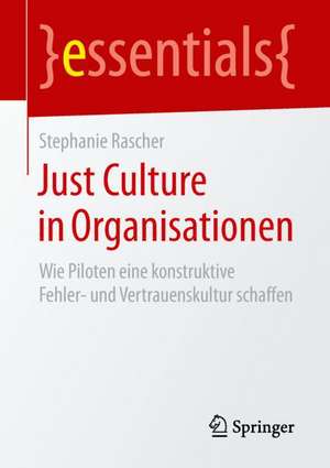 Just Culture in Organisationen: Wie Piloten eine konstruktive Fehler- und Vertrauenskultur schaffen de Stephanie Rascher