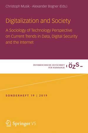 Digitalization and Society: A Sociology of Technology Perspective on Current Trends in Data, Digital Security and the Internet de Christoph Musik