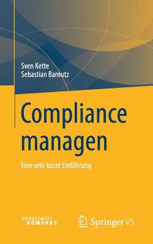 Compliance managen: Eine sehr kurze Einführung de Sven Kette