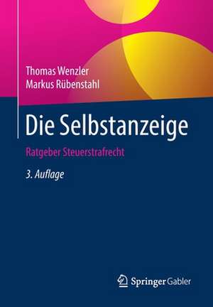 Die Selbstanzeige: Ratgeber Steuerstrafrecht de Thomas Wenzler