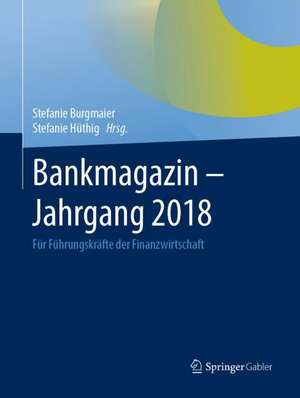 Bankmagazin - Jahrgang 2018: Für Führungskräfte der Finanzwirtschaft de Stefanie Burgmaier