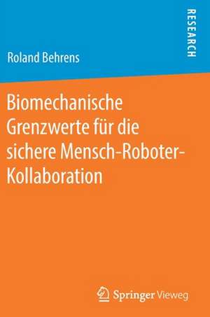 Biomechanische Grenzwerte für die sichere Mensch-Roboter-Kollaboration de Roland Behrens