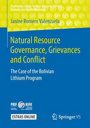 Natural Resource Governance, Grievances and Conflict: The Case of the Bolivian Lithium Program de Janine Romero Valenzuela