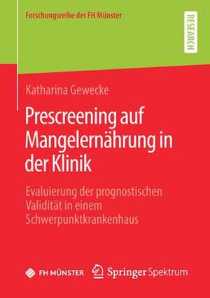 Prescreening auf Mangelernährung in der Klinik: Evaluierung der prognostischen Validität in einem Schwerpunktkrankenhaus de Katharina Gewecke