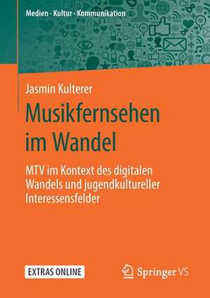 Musikfernsehen im Wandel: MTV im Kontext des digitalen Wandels und jugendkultureller Interessensfelder de Jasmin Kulterer