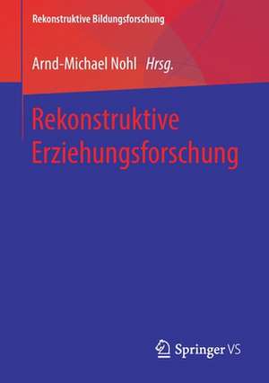 Rekonstruktive Erziehungsforschung de Arnd-Michael Nohl