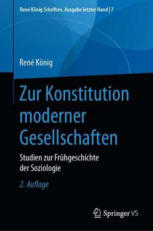 Zur Konstitution moderner Gesellschaften: Studien zur Frühgeschichte der Soziologie de René König