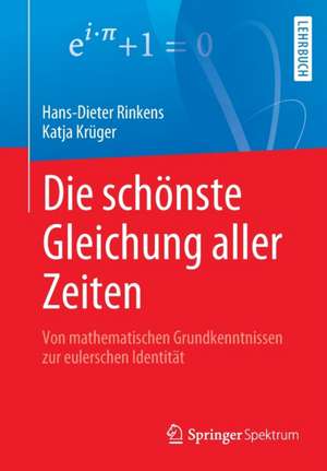 Die schönste Gleichung aller Zeiten: Von mathematischen Grundkenntnissen zur eulerschen Identität de Hans-Dieter Rinkens