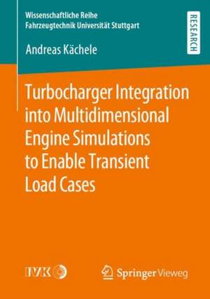 Turbocharger Integration into Multidimensional Engine Simulations to Enable Transient Load Cases de Andreas Kächele