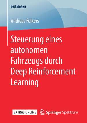 Steuerung eines autonomen Fahrzeugs durch Deep Reinforcement Learning de Andreas Folkers