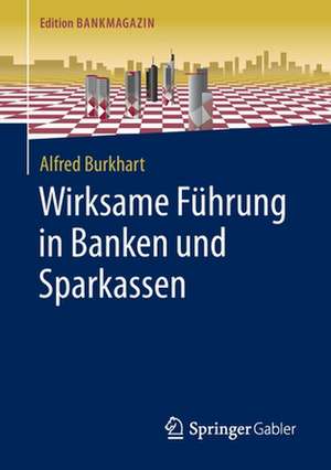 Wirksame Führung in Banken und Sparkassen de Alfred Burkhart