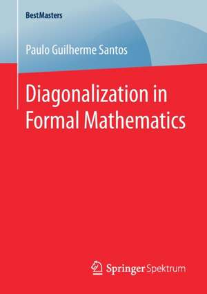 Diagonalization in Formal Mathematics de Paulo Guilherme Santos