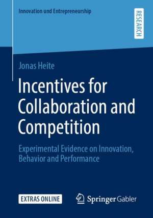 Incentives for Collaboration and Competition: Experimental Evidence on Innovation, Behavior and Performance de Jonas Heite