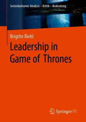 Leadership in Game of Thrones de Brigitte Biehl