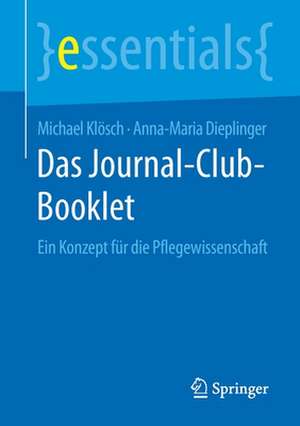 Das Journal-Club-Booklet: Ein Konzept für die Pflegewissenschaft de Michael Klösch