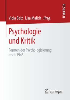 Psychologie und Kritik: Formen der Psychologisierung nach 1945 de Viola Balz