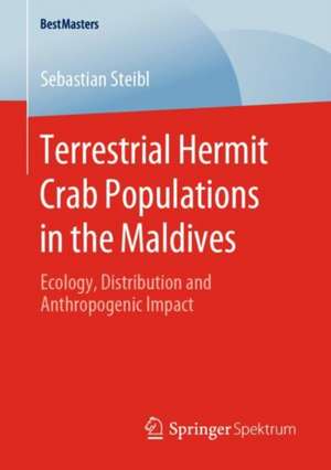 Terrestrial Hermit Crab Populations in the Maldives: Ecology, Distribution and Anthropogenic Impact de Sebastian Steibl