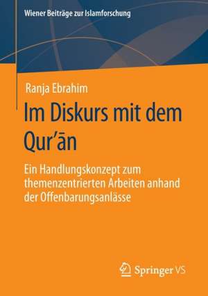 Im Diskurs mit dem Qurʼān: Ein Handlungskonzept zum themenzentrierten Arbeiten anhand der Offenbarungsanlässe de Ranja Ebrahim