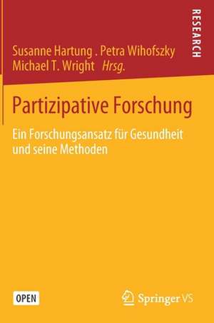 Partizipative Forschung: Ein Forschungsansatz für Gesundheit und seine Methoden de Susanne Hartung