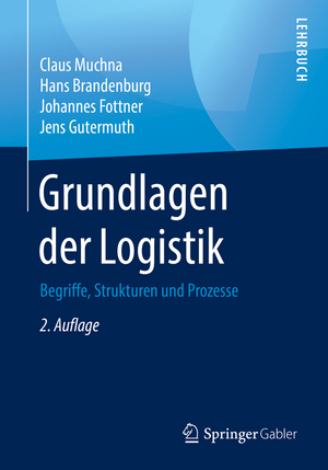 Grundlagen der Logistik: Begriffe, Strukturen und Prozesse de Claus Muchna