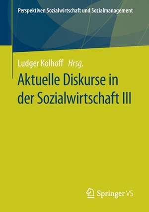 Aktuelle Diskurse in der Sozialwirtschaft III de Ludger Kolhoff