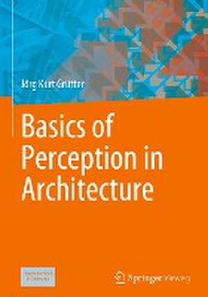 Basics of Perception in Architecture de Jörg Kurt Grütter