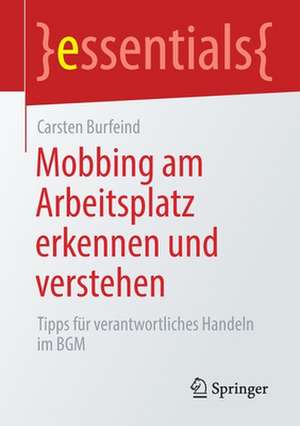 Mobbing am Arbeitsplatz erkennen und verstehen: Tipps für verantwortliches Handeln im BGM de Carsten Burfeind