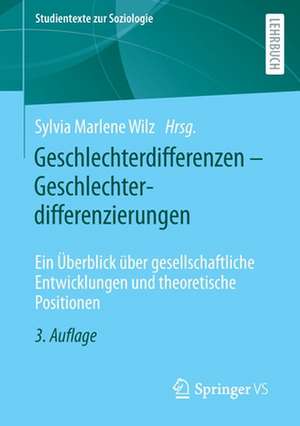 Geschlechterdifferenzen – Geschlechterdifferenzierungen: Ein Überblick über gesellschaftliche Entwicklungen und theoretische Positionen de Sylvia Marlene Wilz