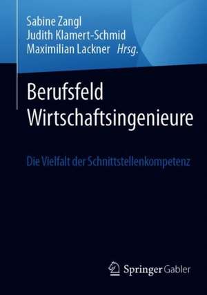 Berufsfeld Wirtschaftsingenieure: Die Vielfalt der Schnittstellenkompetenz de Sabine Zangl