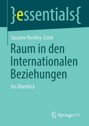 Raum in den Internationalen Beziehungen: Ein Überblick de Susanne Buckley-Zistel