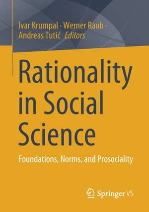 Rationality in Social Science: Foundations, Norms, and Prosociality de Ivar Krumpal