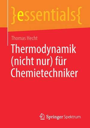 Thermodynamik (nicht nur) für Chemietechniker de Thomas Hecht