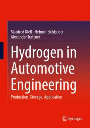 Hydrogen in Automotive Engineering: Production, Storage, Application de Manfred Klell