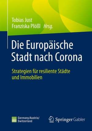 Die Europäische Stadt nach Corona: Strategien für resiliente Städte und Immobilien de Tobias Just