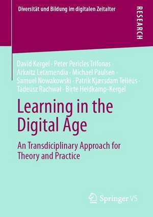 Learning in the Digital Age: A Transdisciplinary Approach for Theory and Practice de David Kergel