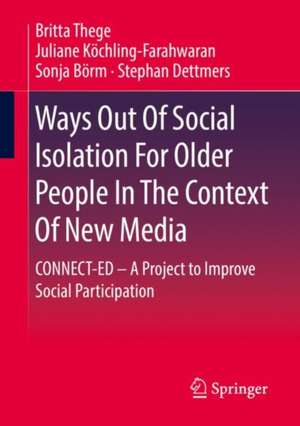 Ways Out Of Social Isolation For Older People In The Context Of New Media: CONNECT-ED – A Project to Improve Social Participation de Britta Thege