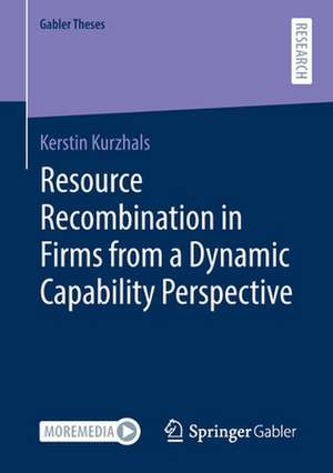 Resource Recombination in Firms from a Dynamic Capability Perspective de Kerstin Kurzhals