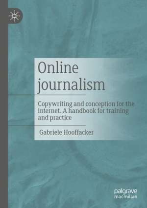 Online journalism: Copywriting and conception for the internet. A handbook for training and practice de Gabriele Hooffacker