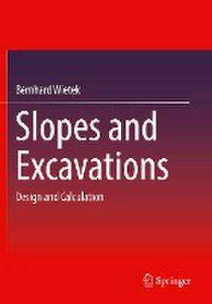 Slopes and Excavations: Design and Calculation de Bernhard Wietek