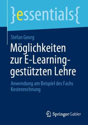 Möglichkeiten zur E-Learning-gestützten Lehre: Anwendung am Beispiel des Fachs Kostenrechnung de Stefan Georg