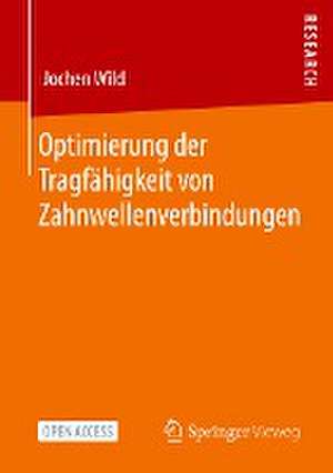 Optimierung der Tragfähigkeit von Zahnwellenverbindungen de Jochen Wild