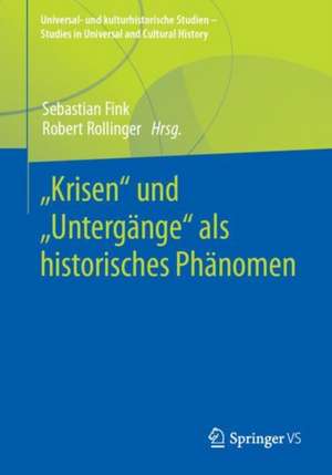 „Krisen“ und „Untergänge“ als historisches Phänomen de Sebastian Fink