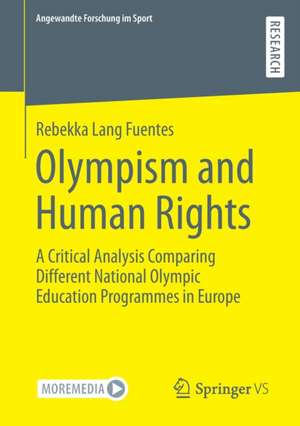 Olympism and Human Rights: A Critical Analysis Comparing Different National Olympic Education Programmes in Europe de Rebekka Lang Fuentes