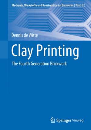 Clay Printing: The Fourth Generation Brickwork de Dennis de Witte