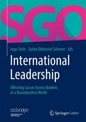 International Leadership: Effecting Success Across Borders in a Boundaryless World de Ingo Stolz