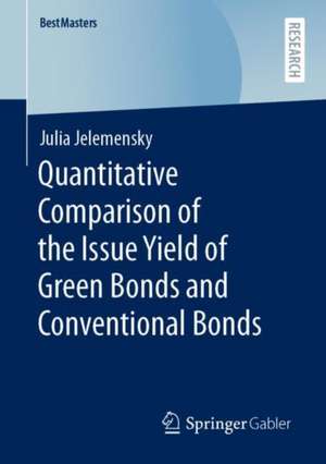 Quantitative Comparison of the Issue Yield of Green Bonds and Conventional Bonds de Julia Jelemensky