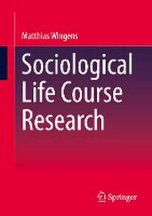 Sociological Life Course Research de Matthias Wingens